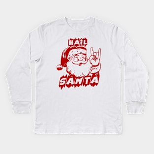 Hail Santa Kids Long Sleeve T-Shirt